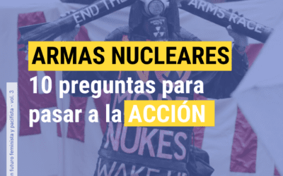 “Armas Nucleares: 10 preguntas para pasar a la acción”, una guía elaborada por WILPF España con la Alianza por el Desarme Nuclear